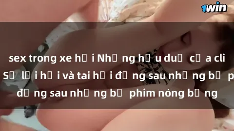 sex trong xe hơi Những hậu duệ của clip sex đình đám: Sự lợi hại và tai hại đằng sau những bộ phim nóng bỏng