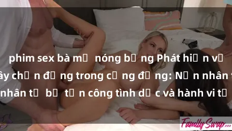 phim sex bà mẹ nóng bỏng Phát hiện vụ án bạo dâm sex gây chấn động trong cộng đồng: Nạn nhân tố bị tấn công tình dục và hành vi tệ hại được tiết lộ