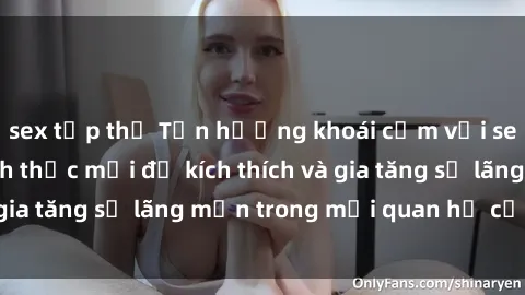 sex tập thể Tận hưởng khoái cảm với sex ngoài trời: Cách thức mới để kích thích và gia tăng sự lãng mạn trong mối quan hệ của bạn!