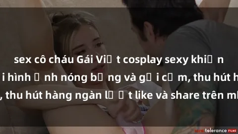 sex cô cháu Gái Việt cosplay sexy khiến fan phát cuồng với hình ảnh nóng bỏng và gợi cảm, thu hút hàng ngàn lượt like và share trên mạng xã hội.