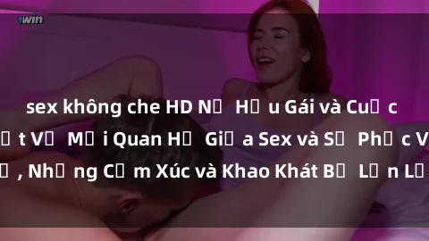 sex không che HD Nữ Hầu Gái và Cuộc Sống Của Họ: Bí Mật Về Mối Quan Hệ Giữa Sex và Sự Phục Vụ, Những Cảm Xúc và Khao Khát Bị Lẫn Lộn Trong Lĩnh Vực Này.