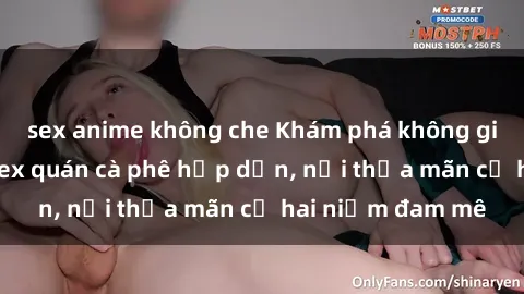 sex anime không che Khám phá không gian độc đáo tại sex quán cà phê hấp dẫn, nơi thỏa mãn cả hai niềm đam mê