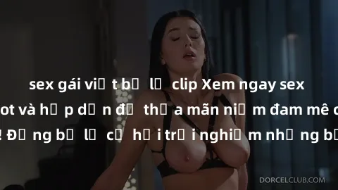 sex gái việt bị lộ clip Xem ngay sex anime vietsub cực hot và hấp dẫn để thỏa mãn niềm đam mê của bạn! Đừng bỏ lỡ cơ hội trải nghiệm những bộ anime đỉnh cao chỉ có tại đây!
