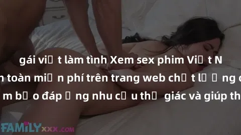 gái việt làm tình Xem sex phim Việt Nam không che hoàn toàn miễn phí trên trang web chất lượng cao. Đảm bảo đáp ứng nhu cầu thị giác và giúp thỏa mãn mong muốn của bạn.