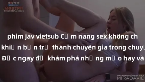 phim jav vietsub Cẩm nang sex không che: Những bí quyết khiến bạn trở thành chuyên gia trong chuyện ấy! Đọc ngay để khám phá những mẹo hay và bí quyết tình dục không che.