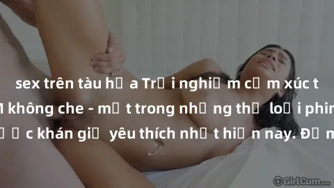 sex trên tàu hỏa Trải nghiệm cảm xúc thăng hoa với jav SM không che - một trong những thể loại phim người lớn được khán giả yêu thích nhất hiện nay. Đảm bảo đem lại sự hấp dẫn, kích thích tối đa cho n