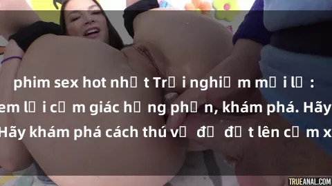 phim sex hot nhất Trải nghiệm mới lạ: Sex trong xe hơi đem lại cảm giác hưng phấn, khám phá. Hãy khám phá cách thú vị để đốt lên cảm xúc trong cuộc tình!