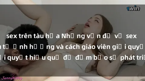 sex trên tàu hỏa Những vấn đề về sex học sinh: Các yếu tố ảnh hưởng và cách giáo viên giải quyết hiệu quả để đảm bảo sự phát triển toàn diện.