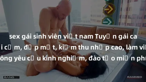 sex gái sinh viên việt nam Tuyển gái call girl Việt Nam gợi cảm, đẹp mắt, kiếm thu nhập cao, làm việc linh hoạt, không yêu cầu kinh nghiệm, đào tạo miễn phí. Liên hệ ngay để biết thêm chi tiết!