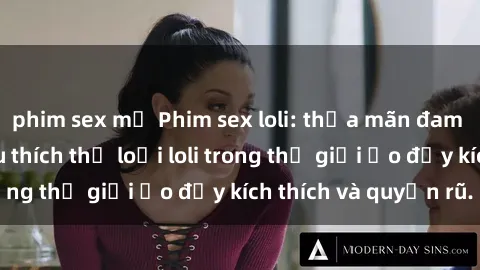 phim sex mỹ Phim sex loli: thỏa mãn đam mê của người yêu thích thể loại loli trong thế giới ảo đầy kích thích và quyến rũ.