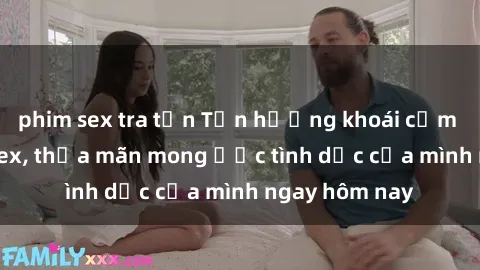 phim sex tra tấn Tận hưởng khoái cảm với gái xinh sex, thỏa mãn mong ước tình dục của mình ngay hôm nay