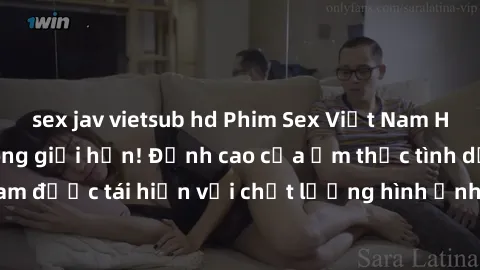 sex jav vietsub hd Phim Sex Việt Nam HD - Xem ngay và không giới hạn! Đỉnh cao của ẩm thực tình dục Việt Nam được tái hiện với chất lượng hình ảnh sắc nét. Hãy thưởng thức ngay!
