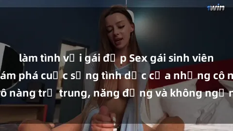 làm tình với gái đẹp Sex gái sinh viên hot nhất: Cùng khám phá cuộc sống tình dục của những cô nàng trẻ trung, năng động và không ngần ngại thử nghiệm!