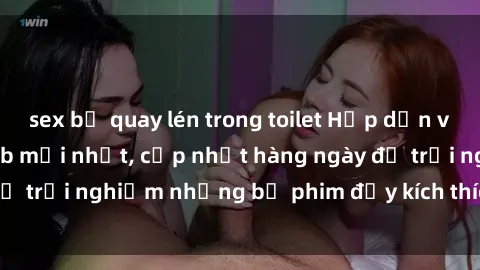 sex bị quay lén trong toilet Hấp dẫn với sex hentai vietsub mới nhất, cập nhật hàng ngày để trải nghiệm những bộ phim đầy kích thích và hấp dẫn.