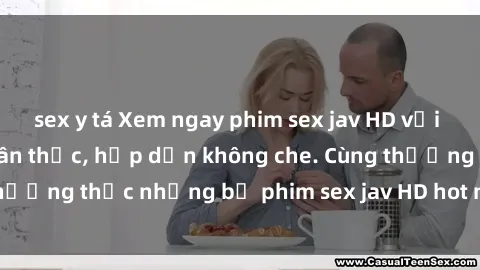 sex y tá Xem ngay phim sex jav HD với những cảnh quay chân thực, hấp dẫn không che. Cùng thưởng thức những bộ phim sex jav HD hot nhất hiện nay!